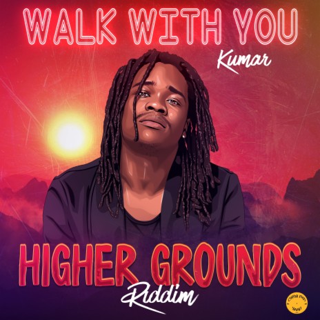 Walk With You (Higher Grounds Riddim) ft. General Huge | Boomplay Music