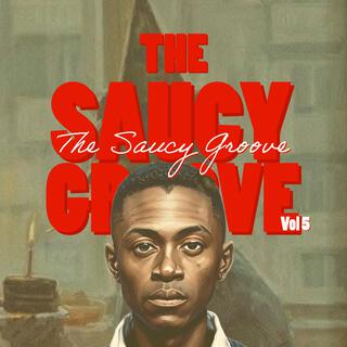 The Saucy Groove Vol 5