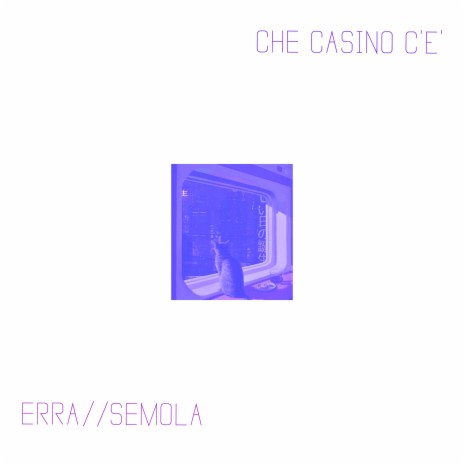 Che Casino c'è (feat. Semola) | Boomplay Music