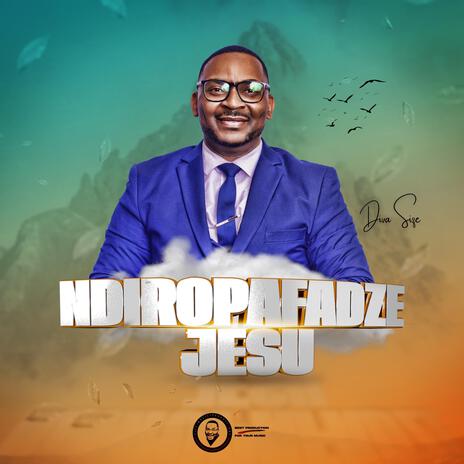 NDIROPAFADZE JESU | Boomplay Music