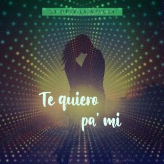 Te quiero pa' mi