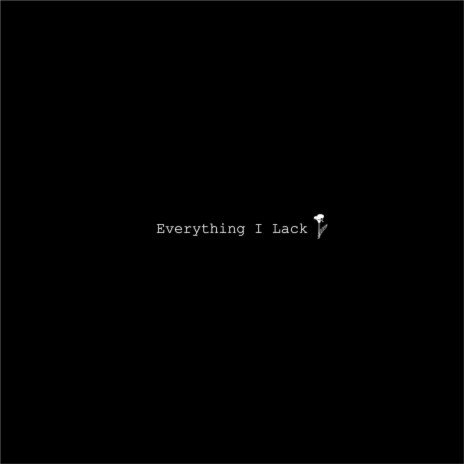 Everything I Lack (Acoustic Version) | Boomplay Music