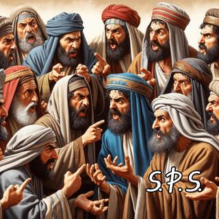 S.P.S. _ scribes, pharisees,sadducees