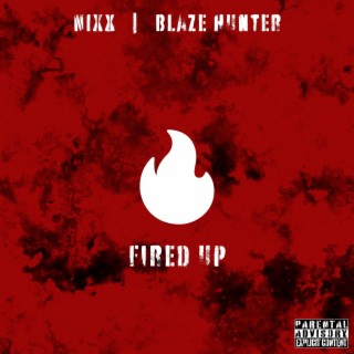 Fired Up ft. Blaze Hunter lyrics | Boomplay Music