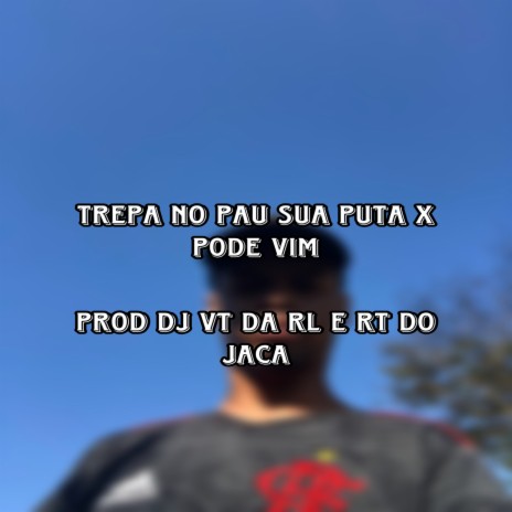 TREPA NO PAU SUA PUTA X PODE VIM ft. Mc Gw