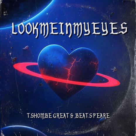 LOOKMEINMYEYES ft. Tshombe Great | Boomplay Music