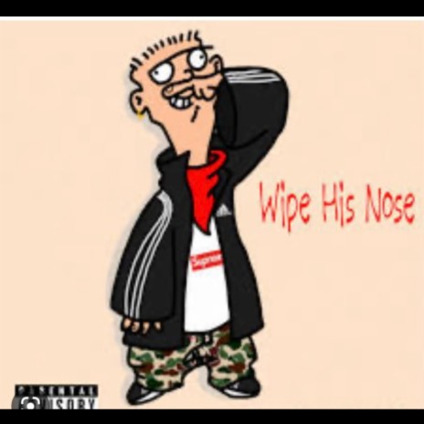 Wipe His Nose ft. Trell | Boomplay Music