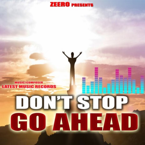 Don't Stop Go Ahead | Boomplay Music