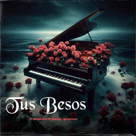 Tus Besos ft. Dieego Ignaciooo | Boomplay Music