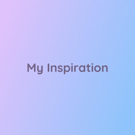 My Inspiration | Boomplay Music