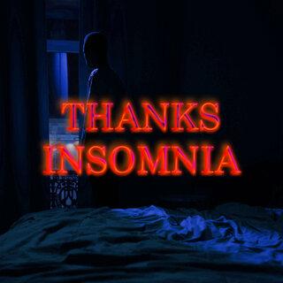 Thanks Insomnia