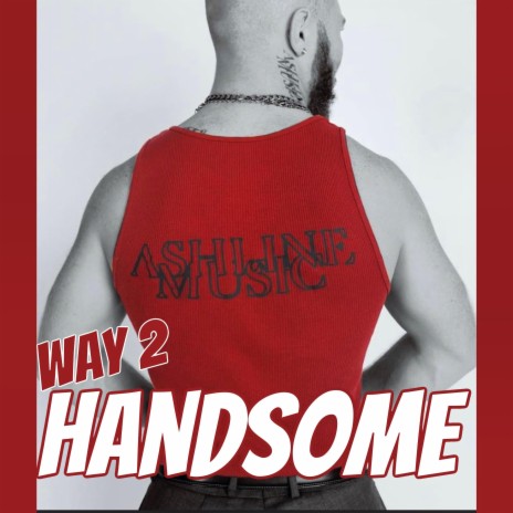 Way 2 Handsome | Boomplay Music