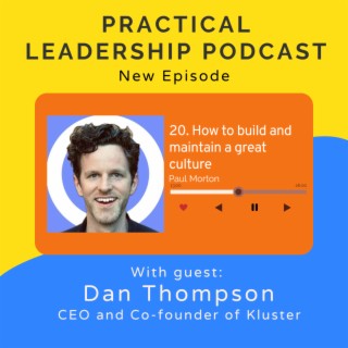 20. How to build a great culture - with Dan Thompson CEO and co-founder of Kluster