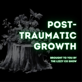 Post-Traumatic Growth