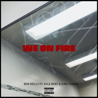 We On Fire (feat. Kyle Bent & King Cobra)