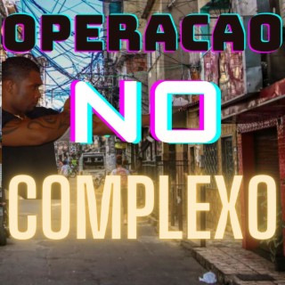 OPERACAO NO COMPLEXO