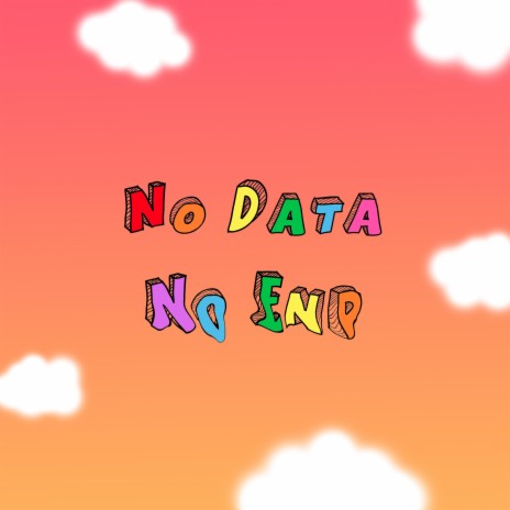 No Data / No End | Boomplay Music