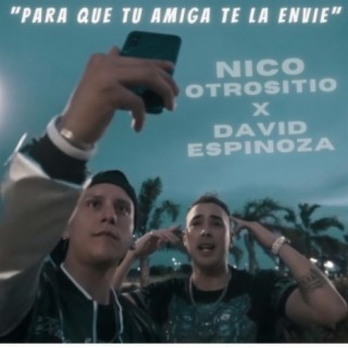 Para que tu amiga te la envie (feat. David Espinoza)