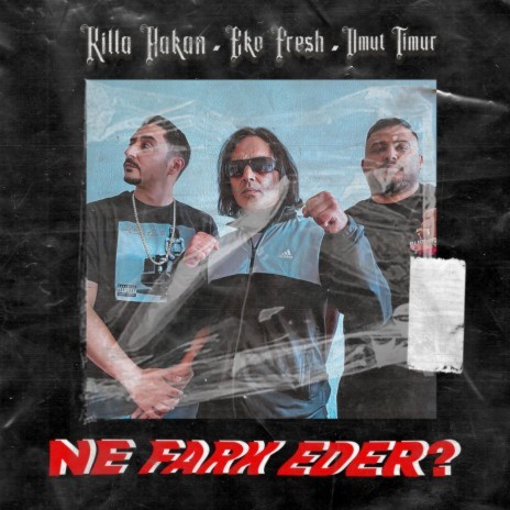 Ne Fark Eder? ft. Eko Fresh & Umut Timur | Boomplay Music