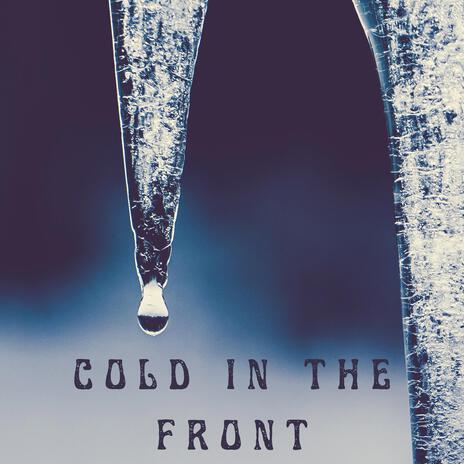 Cold in the Front | Boomplay Music