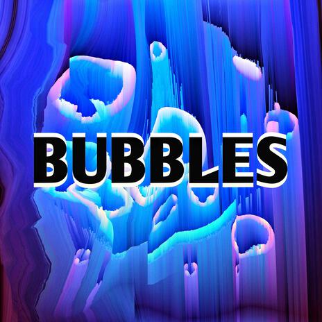 BUBBLES | Boomplay Music