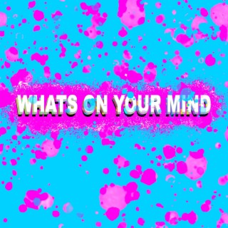 Whats On Your Mind