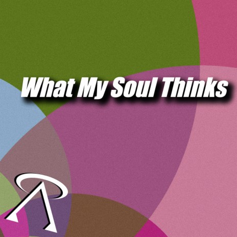 What My Soul Thinks | Boomplay Music