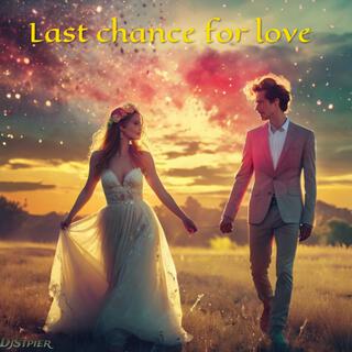 Last chance for love