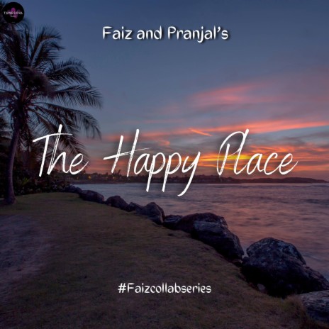 The Happy Place ft. Pranjal Biswas | Boomplay Music