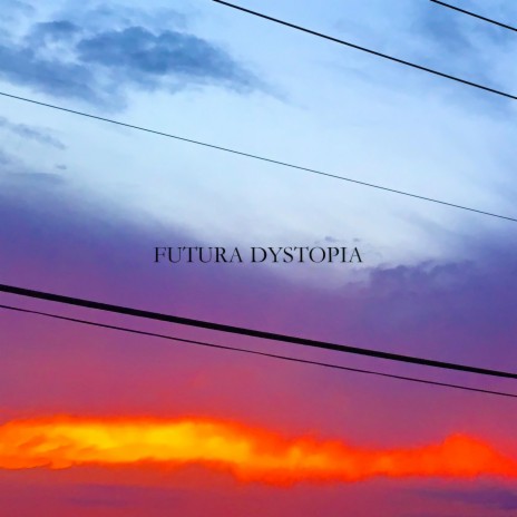 Futura Dystopia | Boomplay Music