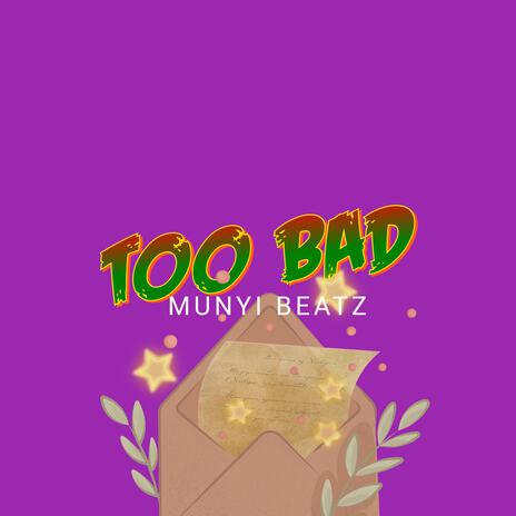 TOO BAD | Boomplay Music