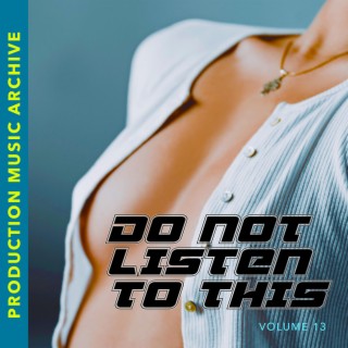 Do Not Listen To This (volume 13)