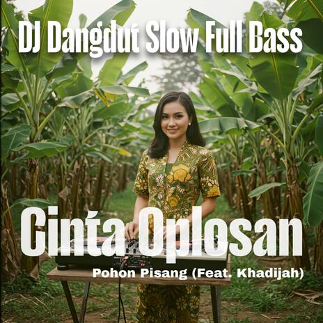 Cinta Oplosan ft. Khadijah | Boomplay Music