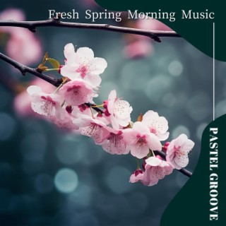 Fresh Spring Morning Music