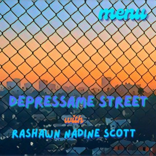 Depressame Street ft. Rashawn Nadine Scott lyrics | Boomplay Music