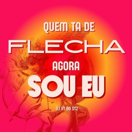 Quem Ta de Flecha Agora Sou Eu | Boomplay Music