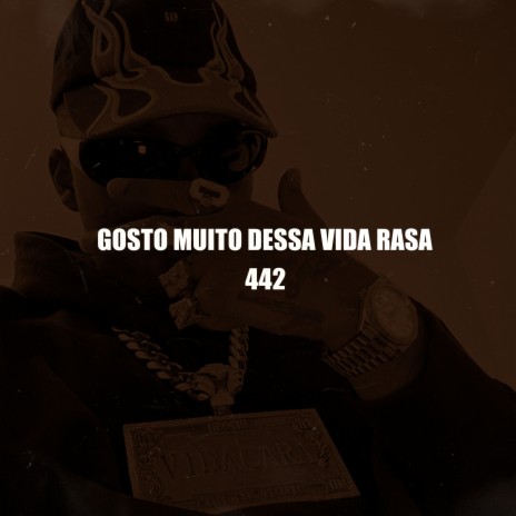 Gosto Muito Dessa Vida Rasa, 442 | Boomplay Music