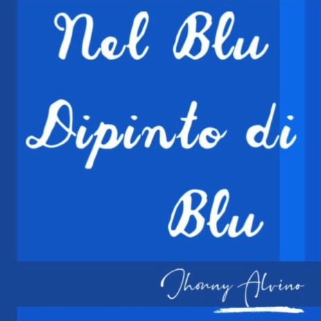 Nel blu dipinto di blu (Volare)