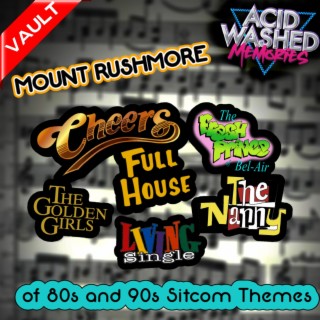 #61 - 80s & 90s Sitcom Themes: The Mount Rushmore!