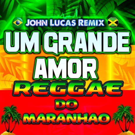 Um Grande Amor Reggae do Maranhão | Boomplay Music