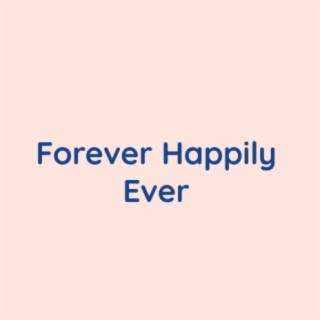 Forever Happily Ever