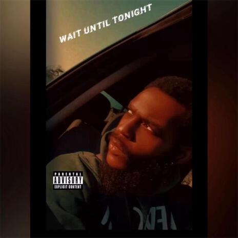 Wait Until Tonight | Boomplay Music