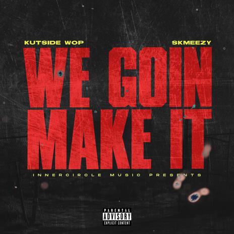 We Goin Make It ft. SkMeezy | Boomplay Music