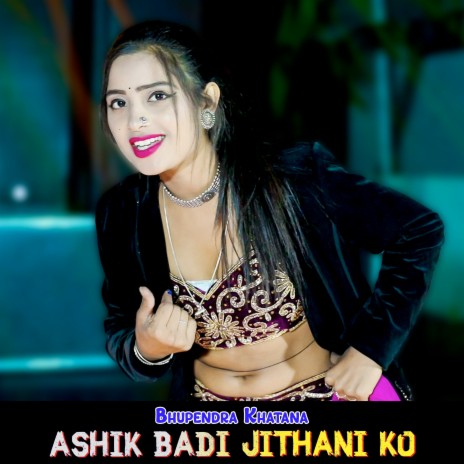 Ashik Badi Jithani Ko | Boomplay Music