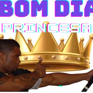 BOM DIA PRINCESA