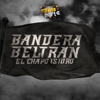 Bandera Beltran (El Chapo Isidro)