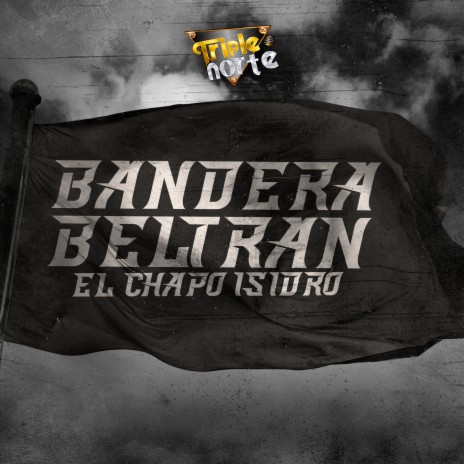 Bandera Beltran (El Chapo Isidro) | Boomplay Music