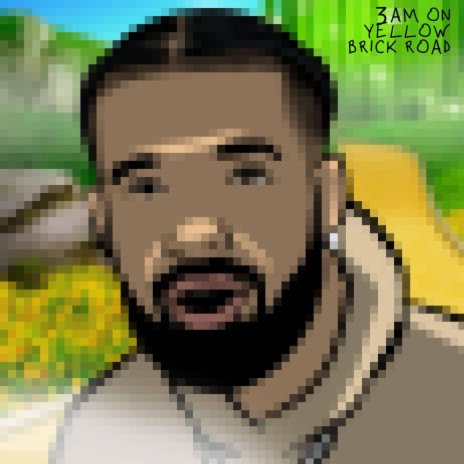 Drake at 3AM on Yellow Brick Road