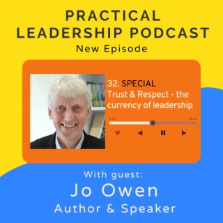 31. Special: Trust & Respect - The currency of leadership - with Jo Owen - Author & Speaker