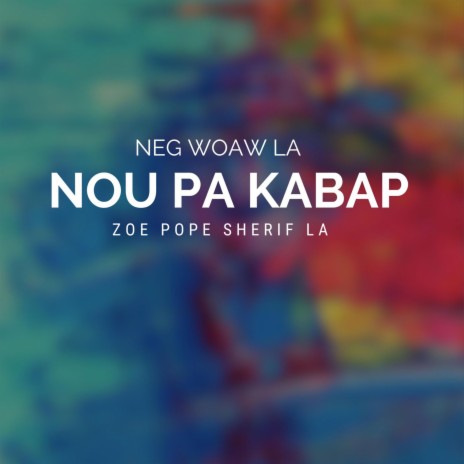 Nou Pa Kapab ft. Neg Woaw La & Zoe pope Sherif la | Boomplay Music